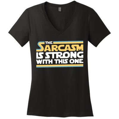 The Sarcasm Is Strong With This One Women's V-Neck T-Shirt