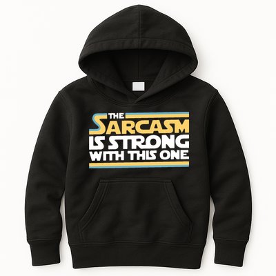 The Sarcasm Is Strong With This One Kids Hoodie