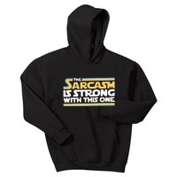 The Sarcasm Is Strong With This One Kids Hoodie