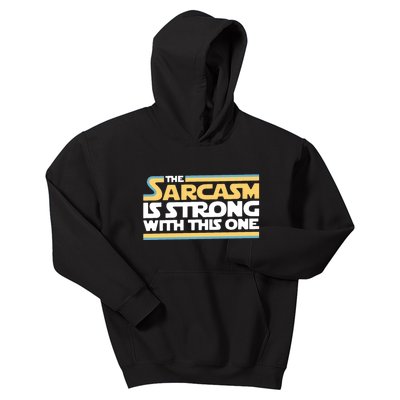 The Sarcasm Is Strong With This One Kids Hoodie