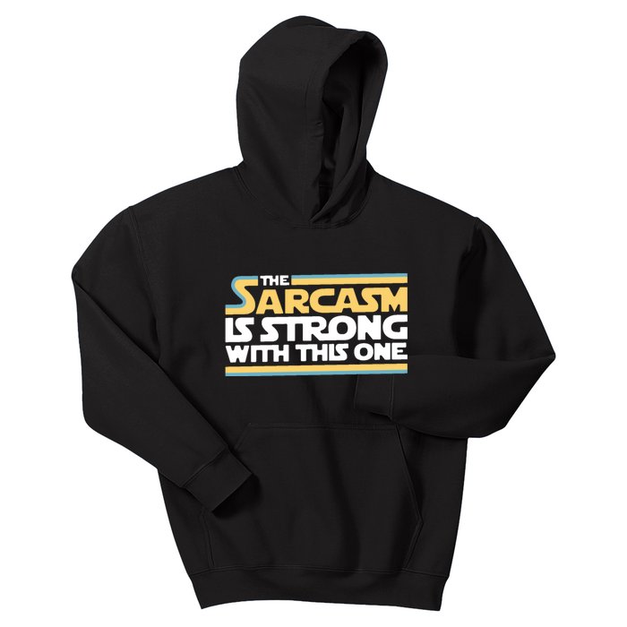 The Sarcasm Is Strong With This One Kids Hoodie