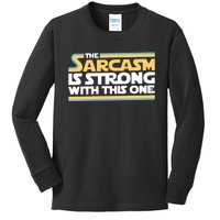 The Sarcasm Is Strong With This One Kids Long Sleeve Shirt