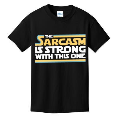 The Sarcasm Is Strong With This One Kids T-Shirt