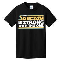 The Sarcasm Is Strong With This One Kids T-Shirt