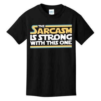 The Sarcasm Is Strong With This One Kids T-Shirt