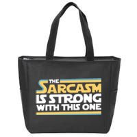 The Sarcasm Is Strong With This One Zip Tote Bag