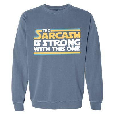The Sarcasm Is Strong With This One Garment-Dyed Sweatshirt