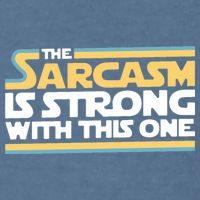 The Sarcasm Is Strong With This One Garment-Dyed Sweatshirt