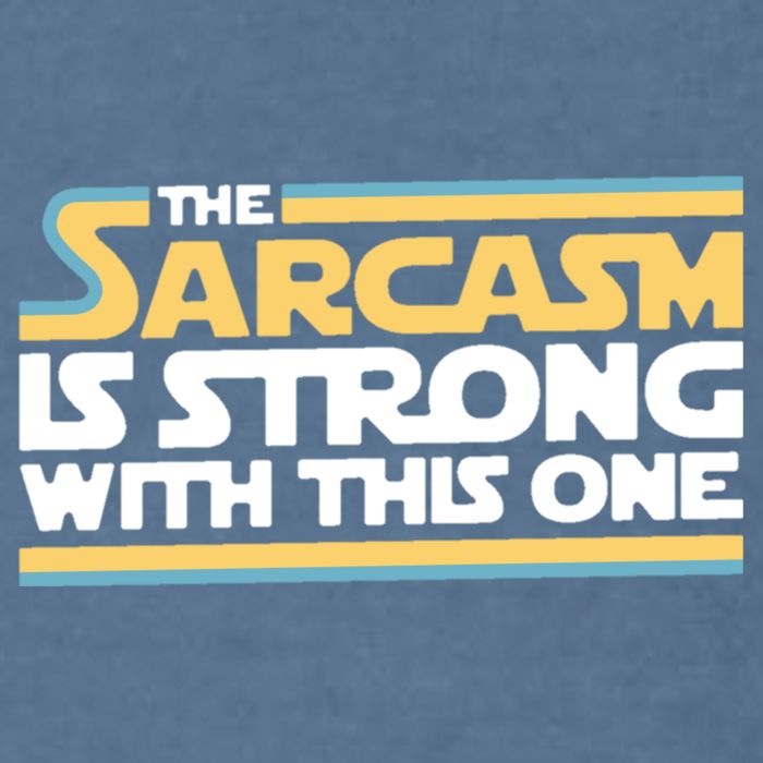 The Sarcasm Is Strong With This One Garment-Dyed Sweatshirt