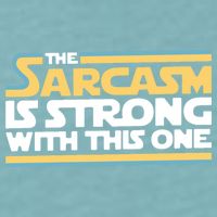The Sarcasm Is Strong With This One Sueded Cloud Jersey T-Shirt