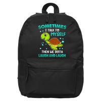 Turtle Sometimes I Talk To Myself Then We Both Laugh 16 in Basic Backpack