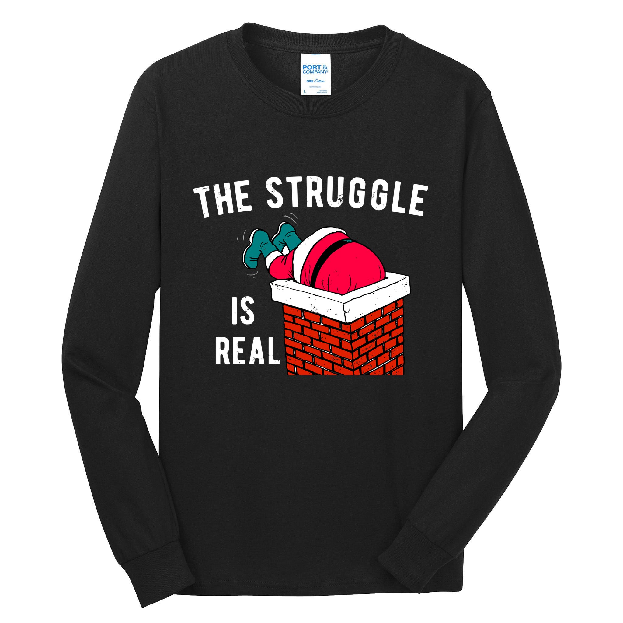 The Struggle Is Real Santa Funny Holiday Tall Long Sleeve T-Shirt