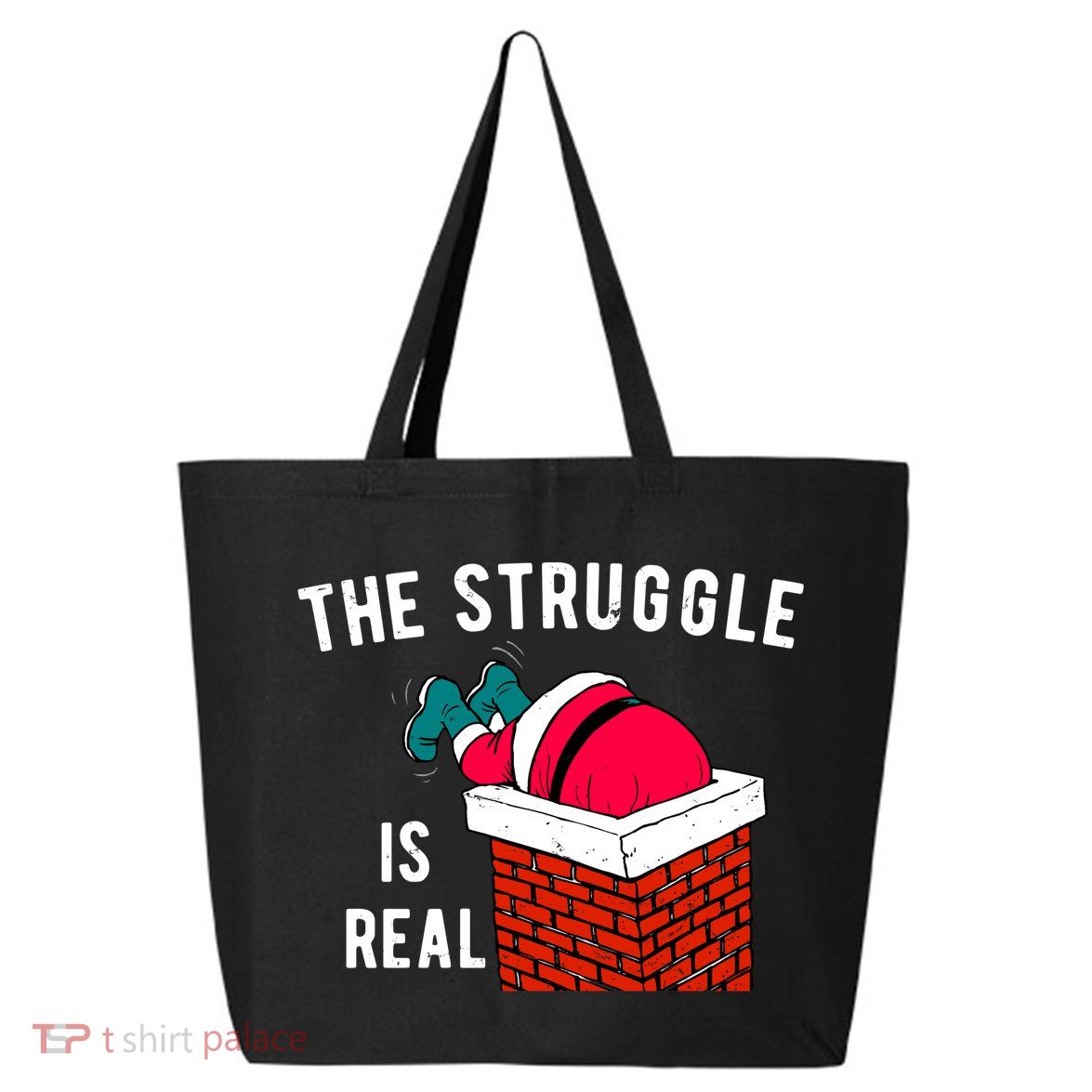 The Struggle Is Real Santa Funny Holiday 25L Jumbo Tote