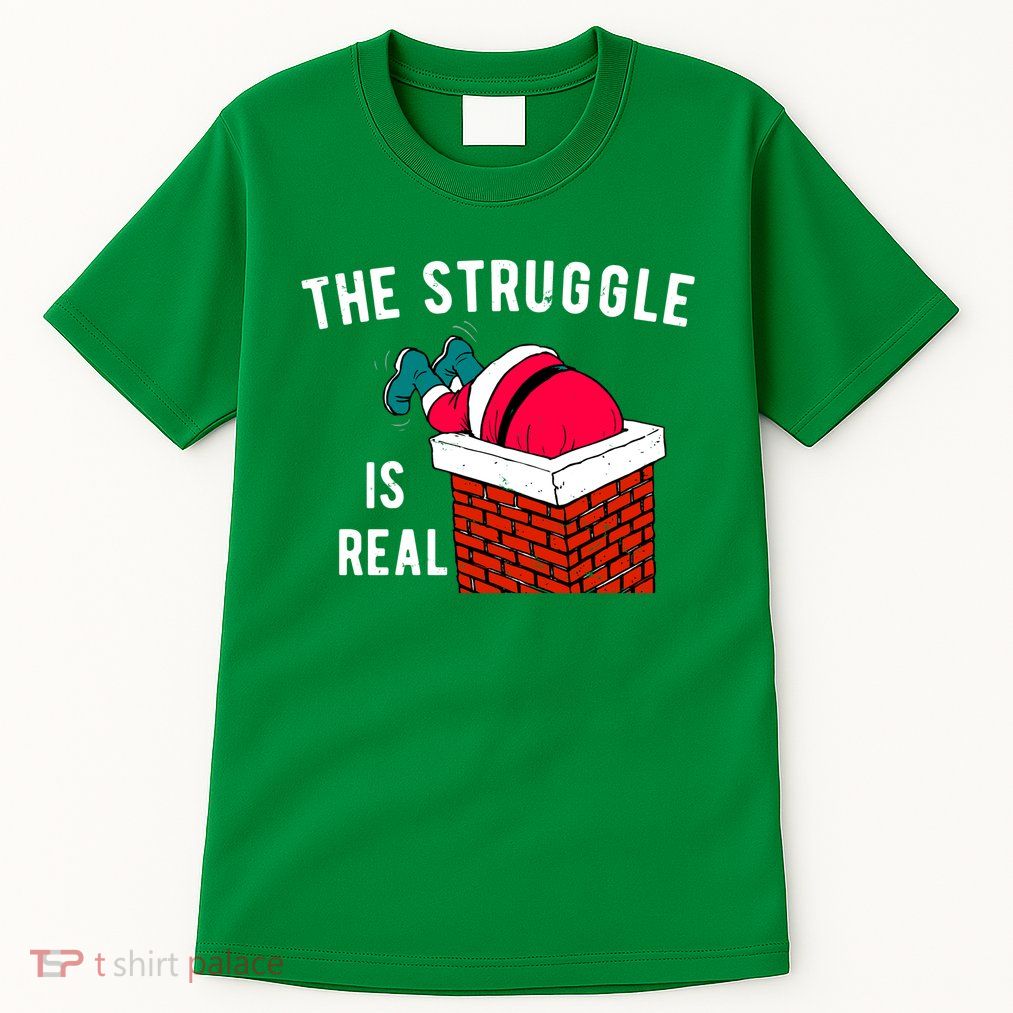 The Struggle Is Real Santa Funny Holiday Tall T-Shirt