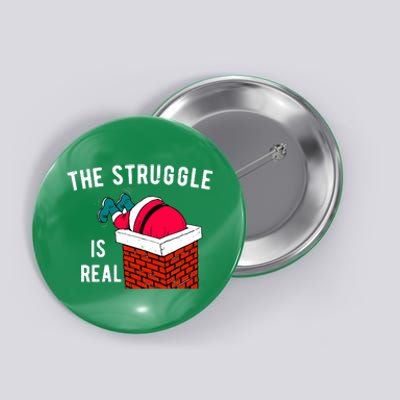 The Struggle Is Real Santa Funny Holiday Button