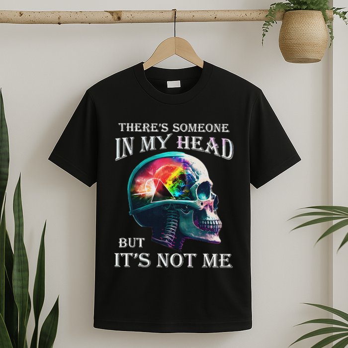 ThereS Someone In My Head But ItS Not Me Skull T-Shirt