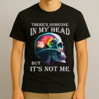 ThereS Someone In My Head But ItS Not Me Skull T-Shirt