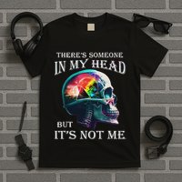 ThereS Someone In My Head But ItS Not Me Skull T-Shirt