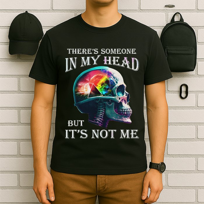 ThereS Someone In My Head But ItS Not Me Skull T-Shirt