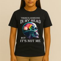 ThereS Someone In My Head But ItS Not Me Skull T-Shirt