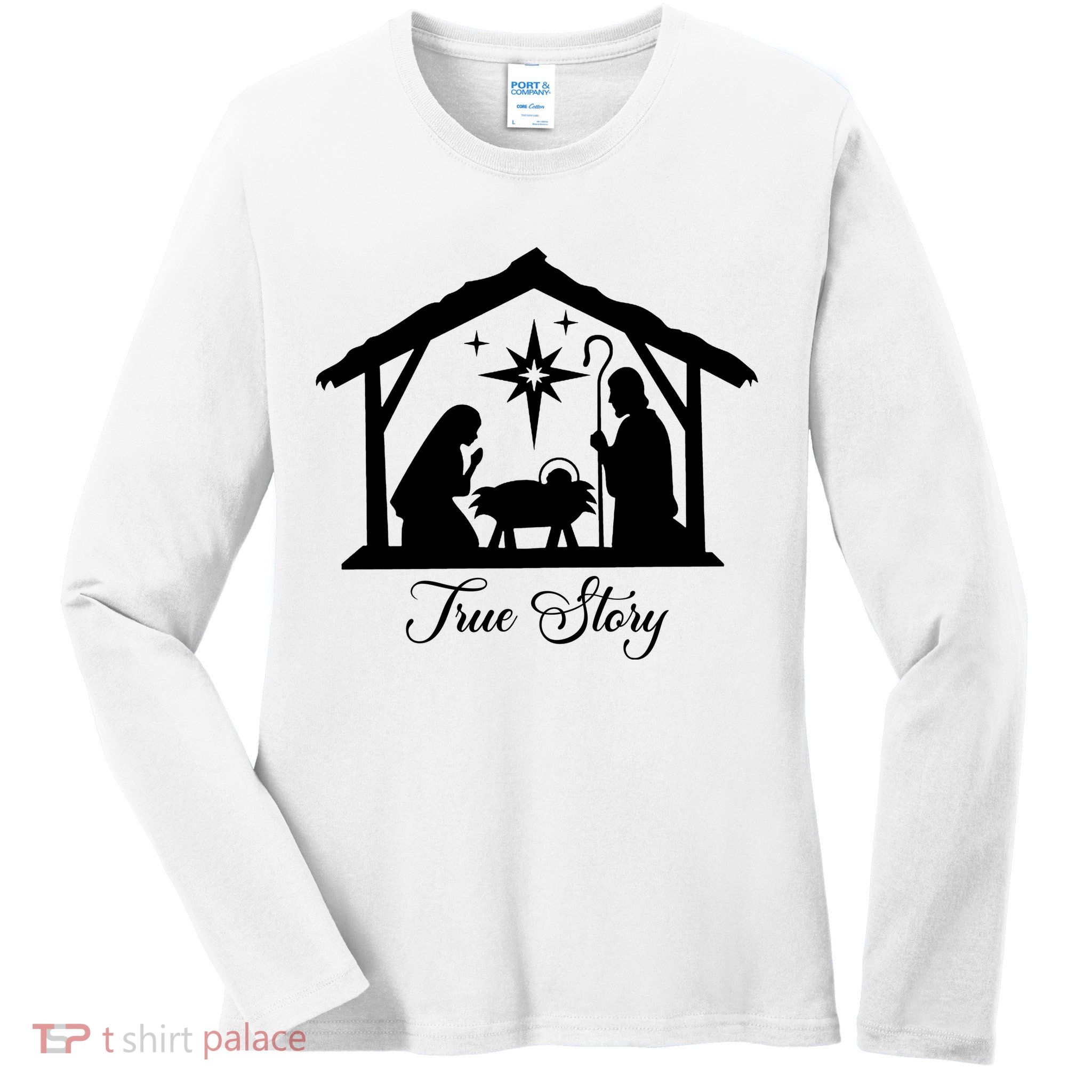 True Story Jesus Christmas Ladies Long Sleeve Shirt