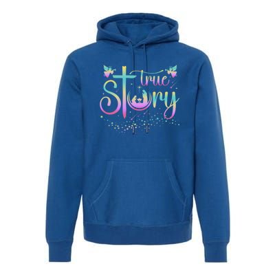 True Story Jesus Xmas Christmas Christian Nativity Scene Premium Hoodie