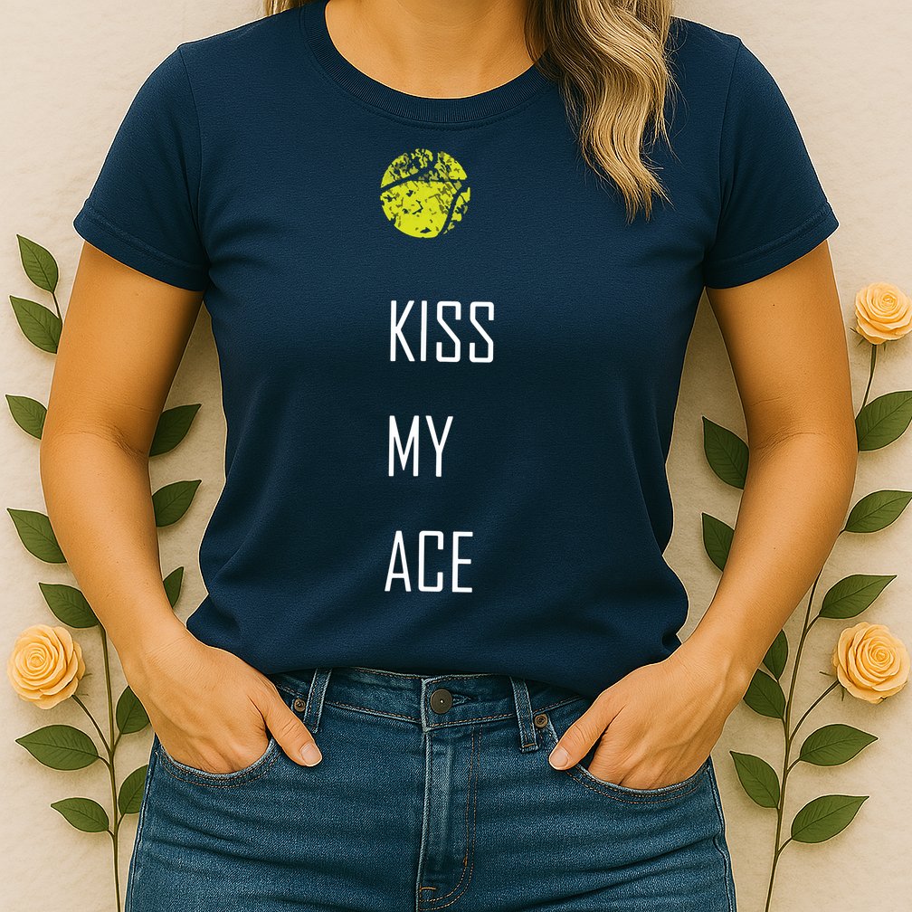 Tennis Shirts, Kiss My Ace Funny Cute Sports Gift Womens T-Shirt