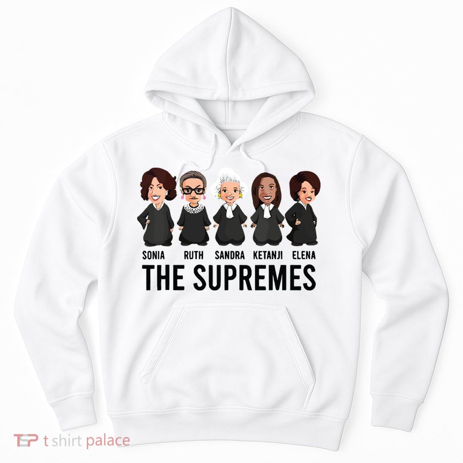 The Supremes Ketanji Brown Jackson Rbg Sotomayor Cute Hoodie