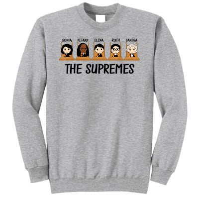 THE SUPREMES Ketanji Brown Jackson RBG Elena Sandra Ruth Sonia Tall Sweatshirt