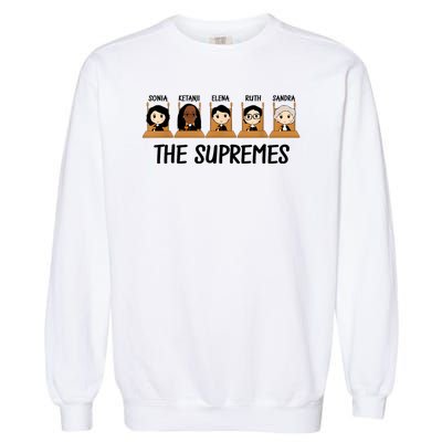 THE SUPREMES Ketanji Brown Jackson RBG Elena Sandra Ruth Sonia Garment-Dyed Sweatshirt