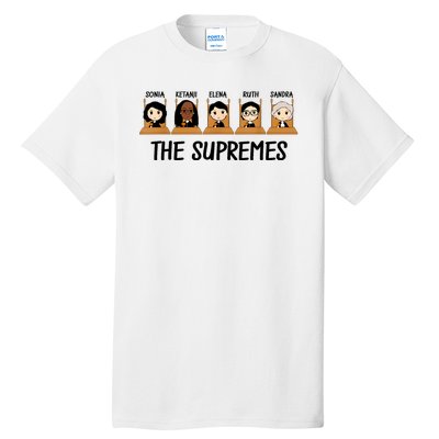 THE SUPREMES Ketanji Brown Jackson RBG Elena Sandra Ruth Sonia Tall T-Shirt