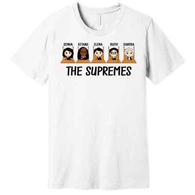 THE SUPREMES Ketanji Brown Jackson RBG Elena Sandra Ruth Sonia Premium T-Shirt