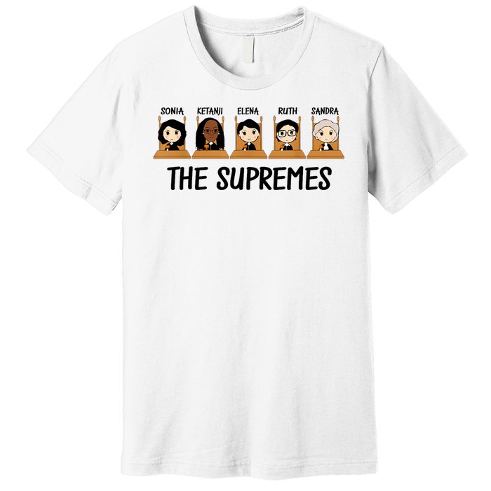 THE SUPREMES Ketanji Brown Jackson RBG Elena Sandra Ruth Sonia Premium T-Shirt