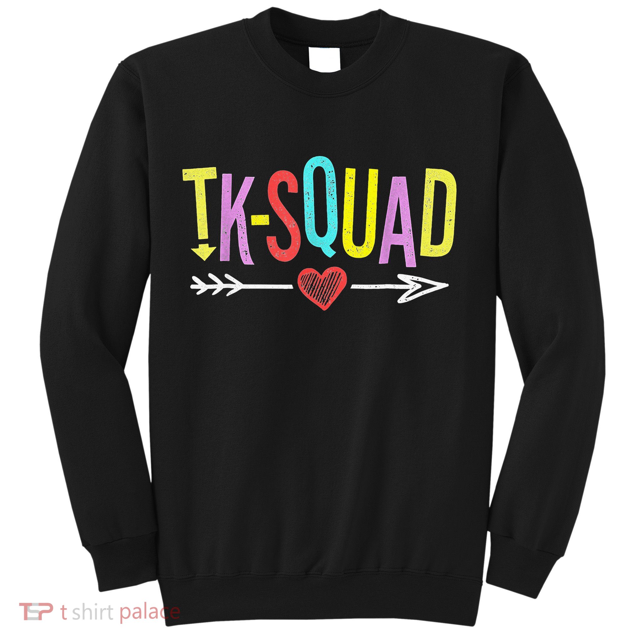 TK Squad Kindergarten Teachers Students Back To School Gift Sweatshirt