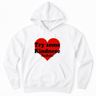 Try Some Kindness Asshole Heart Hoodie