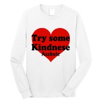 Try Some Kindness Asshole Heart Long Sleeve Shirt