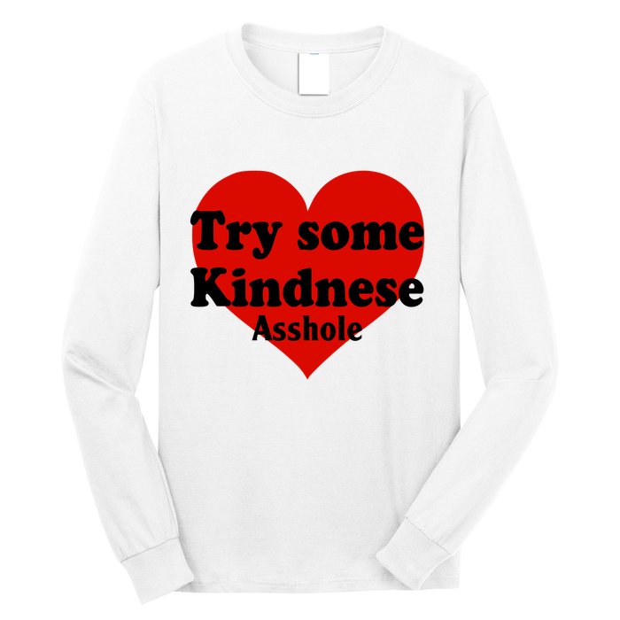 Try Some Kindness Asshole Heart Long Sleeve Shirt