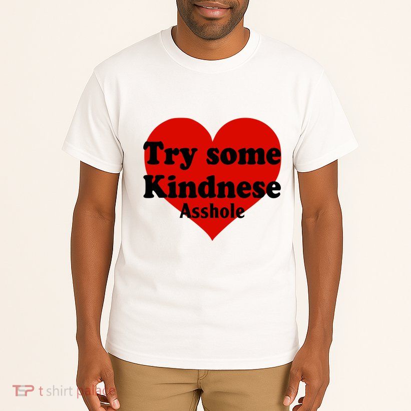 Try Some Kindness Asshole Heart Tall T-Shirt