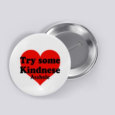 Try Some Kindness Asshole Heart Button