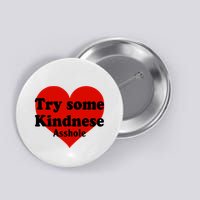 Try Some Kindness Asshole Heart Button
