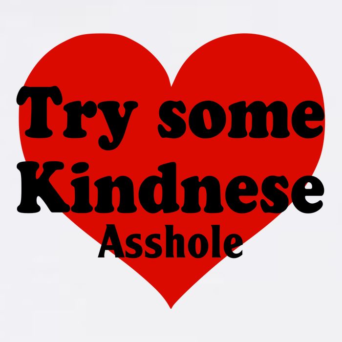 Try Some Kindness Asshole Heart Button