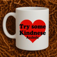 Try Some Kindness Asshole Heart Mug