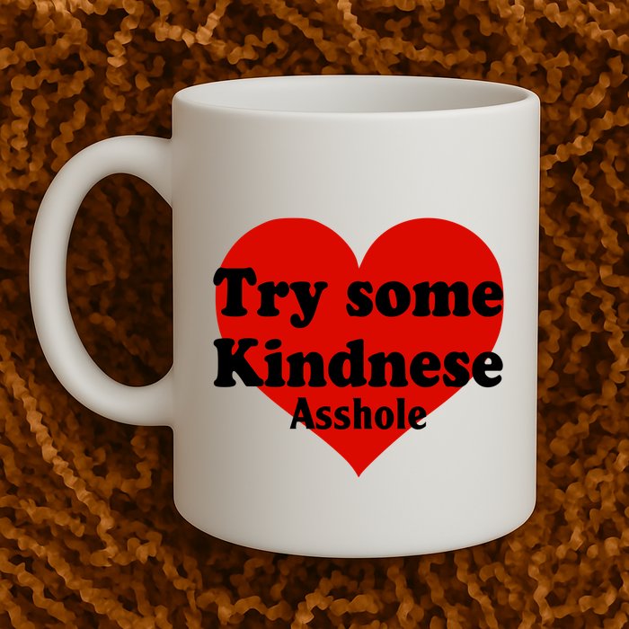 Try Some Kindness Asshole Heart Mug