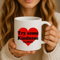 Try Some Kindness Asshole Heart Mug