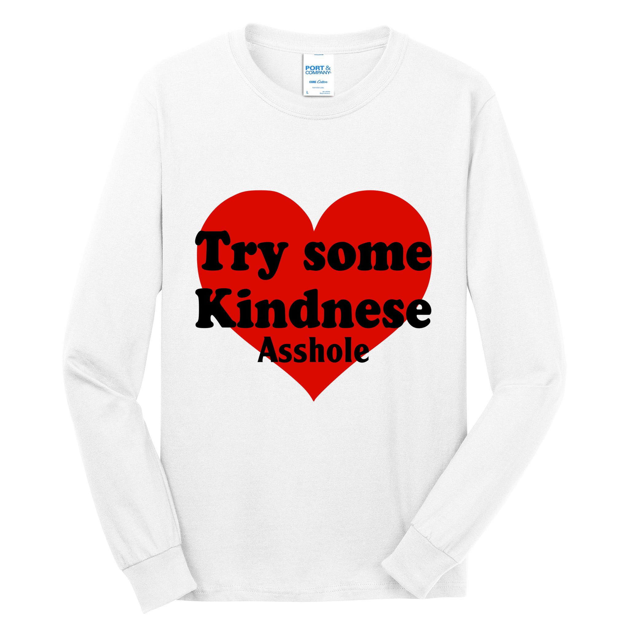 Try Some Kindness Asshole Heart Tall Long Sleeve T-Shirt