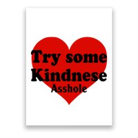Try Some Kindness Asshole Heart Poster