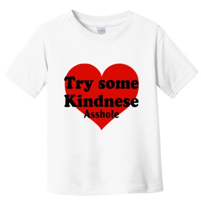 Try Some Kindness Asshole Heart Toddler T-Shirt