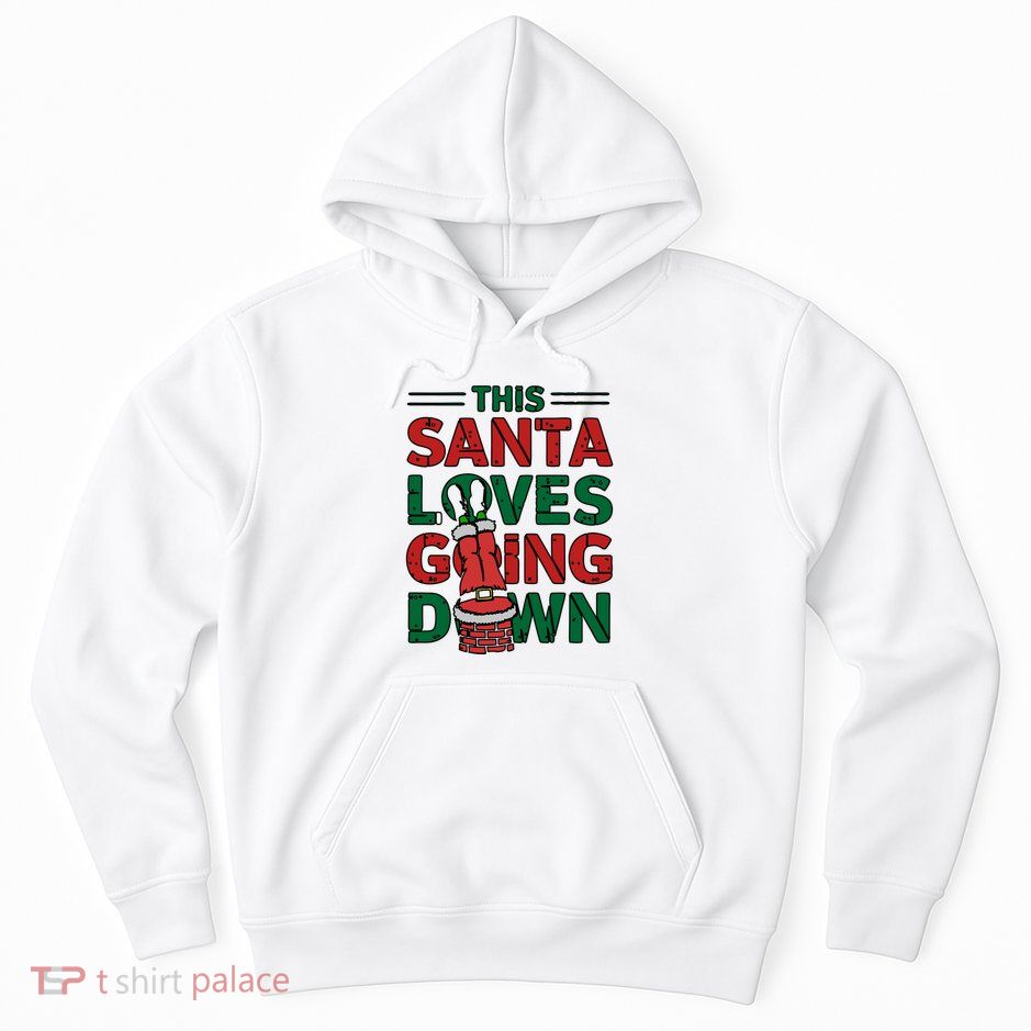 This Santa Loves Going Down Funny Hoodie