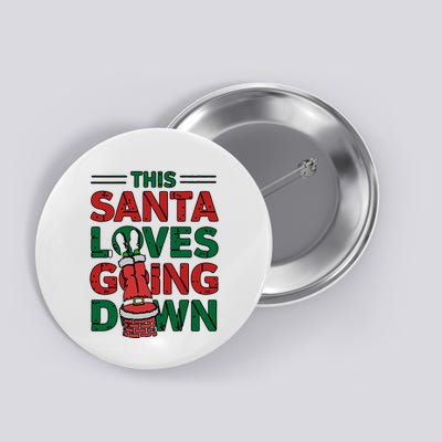 This Santa Loves Going Down Funny Button