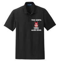 This Santa Loves Going Down Funny Christmas Meme Dry Zone Grid Polo